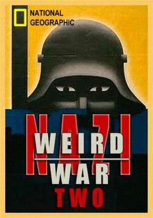 Нацистские тайны Второй мировой / Nazi Weird War Two (2016) National Geographic