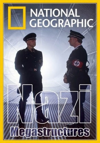 Суперсооружения Третьего рейха. Nazi Megastructures (3 сезон / 2016) National Geographic